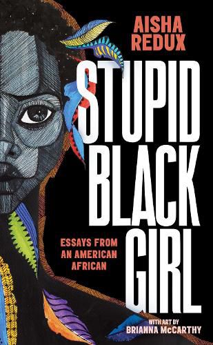 Cover image for Stupid Black Girl: Essays from an American African