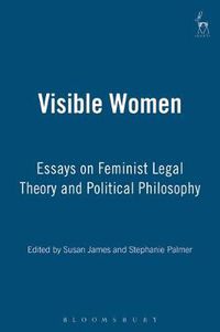 Cover image for Visible Women: Essays on Feminist Legal Theory and Political Philosophy