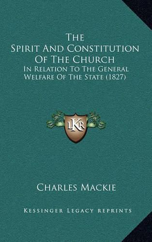 The Spirit and Constitution of the Church: In Relation to the General Welfare of the State (1827)