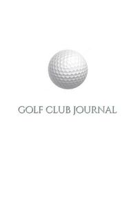 Cover image for Golf Club creative Journal Sir Michael Huhn deogner edition