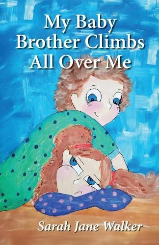 Cover image for My Baby Brother Climbs All Over Me