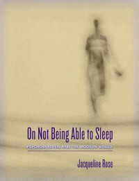 Cover image for On Not Being Able to Sleep: Psychoanalysis and the Modern World