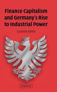 Cover image for Finance Capitalism and Germany's Rise to Industrial Power