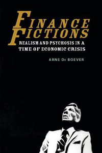 Cover image for Finance Fictions: Realism and Psychosis in a Time of Economic Crisis