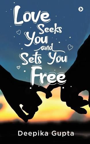 Cover image for Love Seeks You and Sets You Free