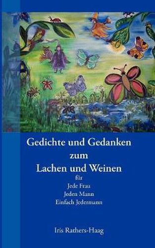 Cover image for Gedichte und Gedanken zum Lachen und Weinen: fur Jede Frau, Jeden Mann, Einfach Jedermann