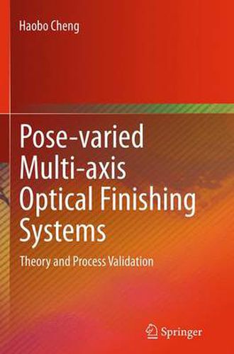 Cover image for Pose-varied Multi-axis Optical Finishing Systems: Theory and Process Validation