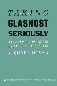 Cover image for Taking Glasnost Seriously: Toward an Open Soviet Union