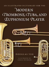 Cover image for An Illustrated Dictionary for the Modern Trombone, Tuba, and Euphonium Player