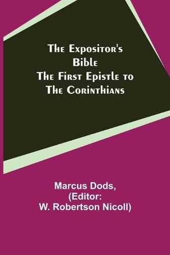 Cover image for The Expositor's Bible: The First Epistle to the Corinthians