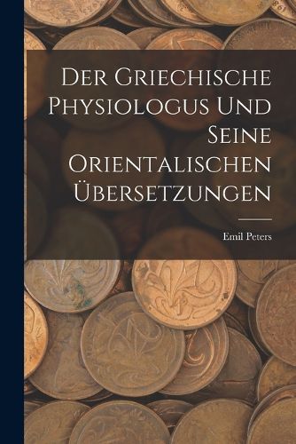 Cover image for Der Griechische Physiologus Und Seine Orientalischen UEbersetzungen