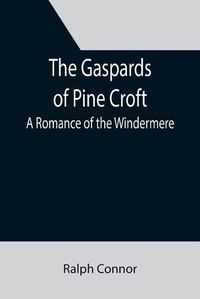 Cover image for The Gaspards of Pine Croft: A Romance of the Windermere