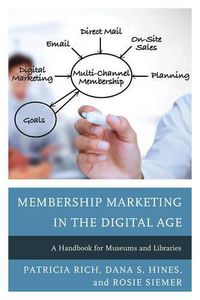 Cover image for Membership Marketing in the Digital Age: A Handbook for Museums and Libraries