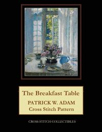 Cover image for The Breakfast Table: Patrick W. Adam Cross Stitch Pattern