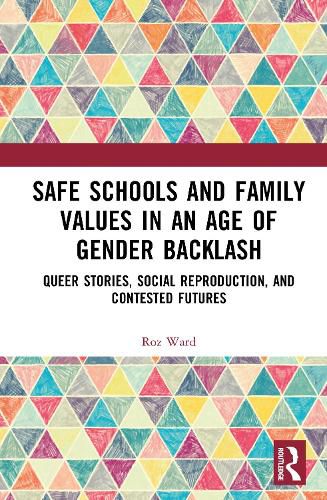 Cover image for Safe Schools and Family Values in an Age of Gender Backlash