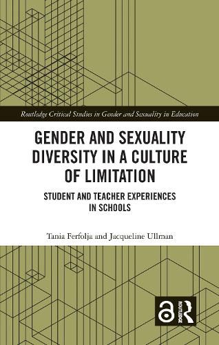 Cover image for Gender and Sexuality Diversity in a Culture of Limitation: Student and Teacher Experiences in Schools