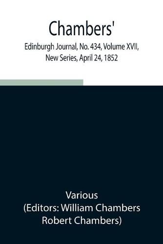 Cover image for Chambers' Edinburgh Journal, No. 434, Volume XVII, New Series, April 24, 1852