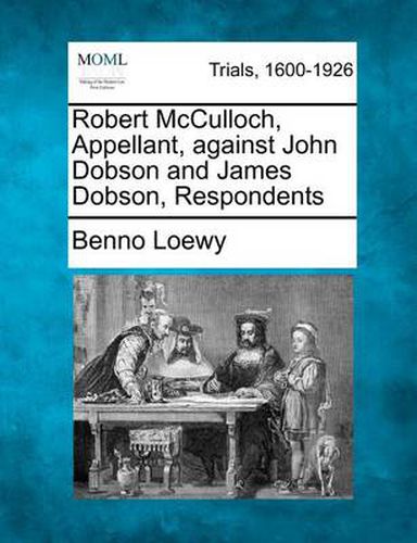 Robert McCulloch, Appellant, Against John Dobson and James Dobson, Respondents