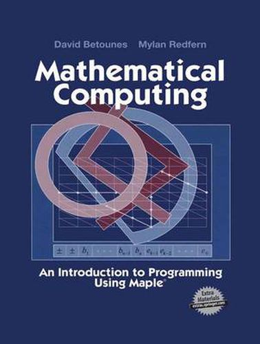 Cover image for Mathematical Computing: An Introduction to Programming Using Maple (R)