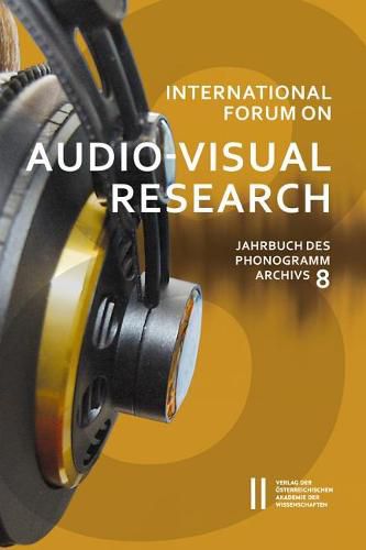 Cover image for International Forum on Audio-Visual Research Jahrbuch Des Phonogrammarchivs 8