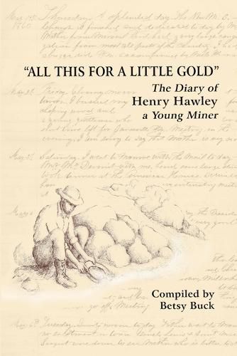 Cover image for All This For a Little Gold, The Diary of Henry Hawley