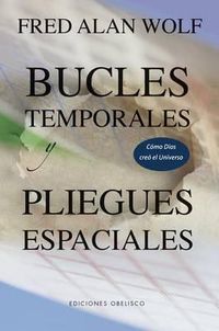 Cover image for Bucles Temporales y Pliegues Espaciales