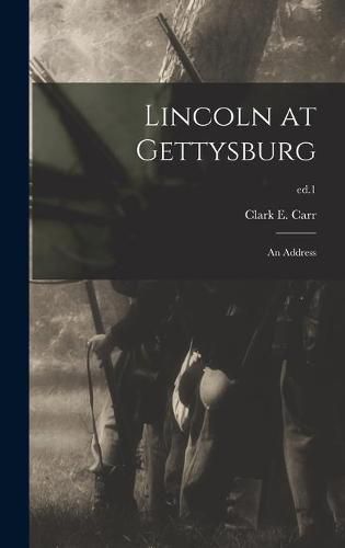 Lincoln at Gettysburg: an Address; ed.1
