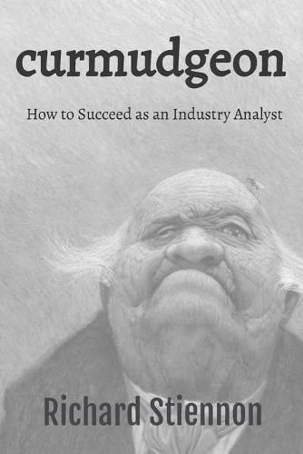 Curmudgeon: How to Succeed as an Industry Analyst