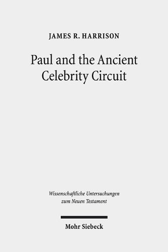 Cover image for Paul and the Ancient Celebrity Circuit: The Cross and Moral Transformation