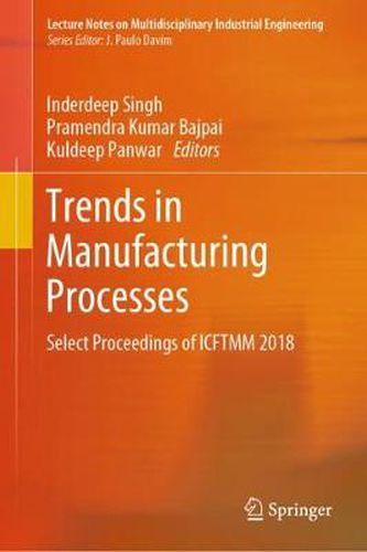 Cover image for Trends in Manufacturing Processes: Select Proceedings of ICFTMM 2018