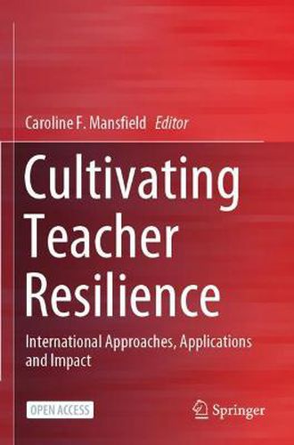 Cover image for Cultivating Teacher Resilience: International Approaches, Applications and Impact