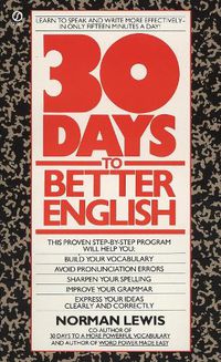 Cover image for Thirty Days to Better English: Learn to Speak and Write More Effectively--in Only Fifteen Minutes a Day!