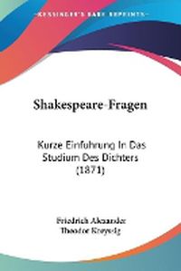 Cover image for Shakespeare-Fragen: Kurze Einfuhrung In Das Studium Des Dichters (1871)