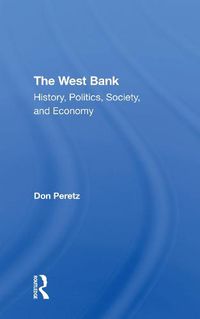 Cover image for The West Bank: History, Politics, Society, and Economy