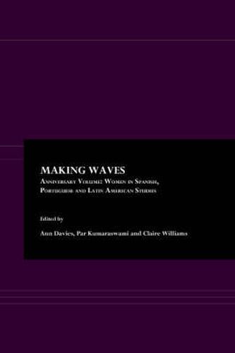 Cover image for Making Waves Anniversary Volume: Women in Spanish, Portuguese and Latin American Studies