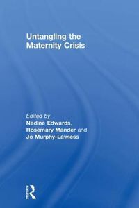 Cover image for Untangling the Maternity Crisis