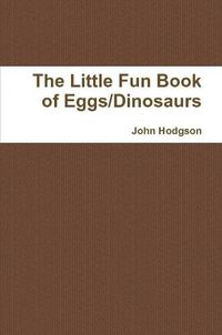 Cover image for The Little Fun Book of Eggs/Dinosaurs