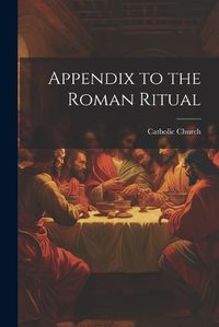 Cover image for Appendix to the Roman Ritual