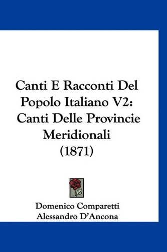 Cover image for Canti E Racconti del Popolo Italiano V2: Canti Delle Provincie Meridionali (1871)