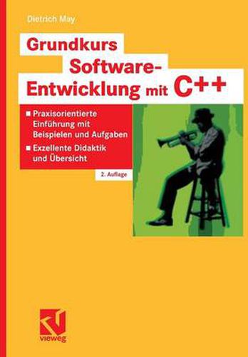 Cover image for Grundkurs Software-Entwicklung mit C++: Praxisorientierte Einfuhrung mit Beispielen und Aufgaben - Exzellente Didaktik und UEbersicht