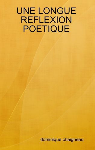Cover image for Une Longue Reflexion Poetique