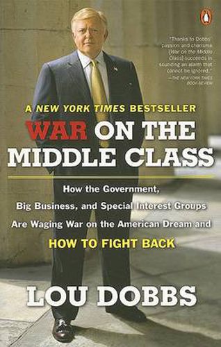 Cover image for War on the Middle Class: How the Government, Big Business, and Special Interest Groups Are Waging War ont he American Dream and How to Fight Back