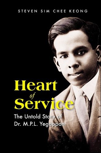 Cover image for Heart Of Service: The Untold Story Of Dr M P L Yegappan