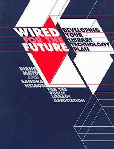 Cover image for Wired for the Future: Developing Your Library Technology Plan