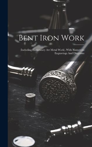 Cover image for Bent Iron Work