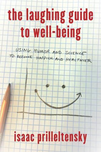 Cover image for The Laughing Guide to Well-Being: Using Humor and Science to Become Happier and Healthier