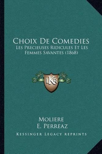 Choix de Comedies: Les Precieuses Ridicules Et Les Femmes Savantes (1868)