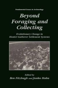 Cover image for Beyond Foraging and Collecting: Evolutionary Change in Hunter-Gatherer Settlement Systems