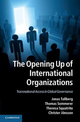 Cover image for The Opening Up of International Organizations: Transnational Access in Global Governance