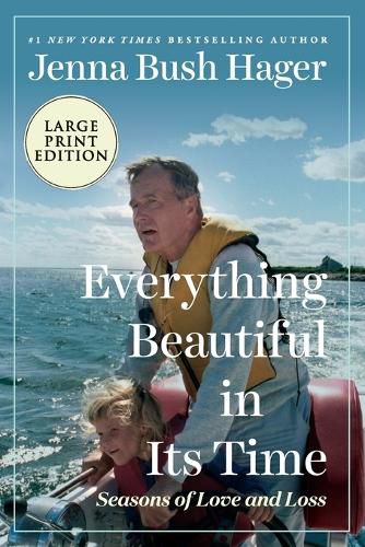 Cover image for Everything Beautiful In Its Time: Seasons of Love and Loss [Large Print]